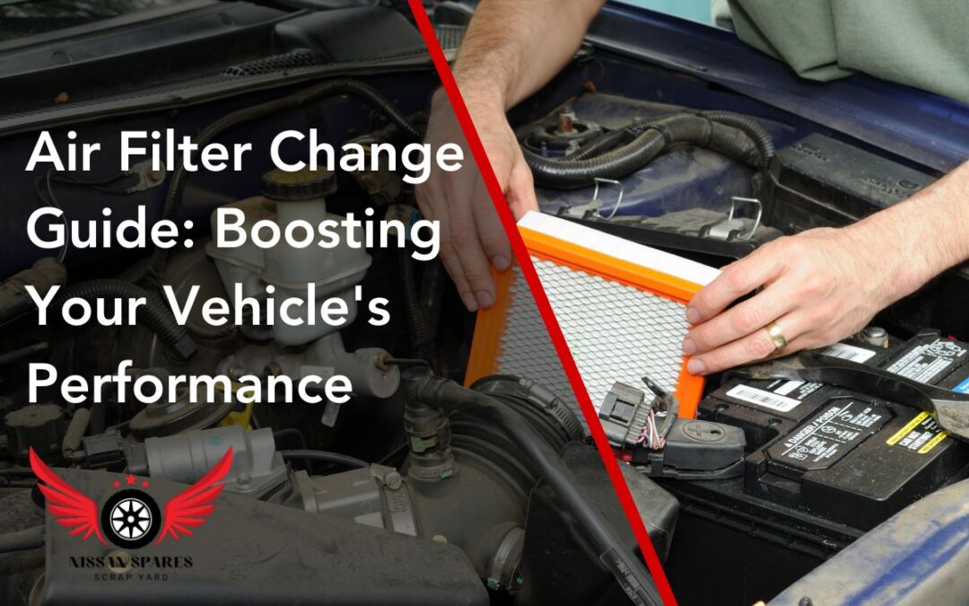 Air Filter Change Guide: Boosting Your Vehicle’s Performance